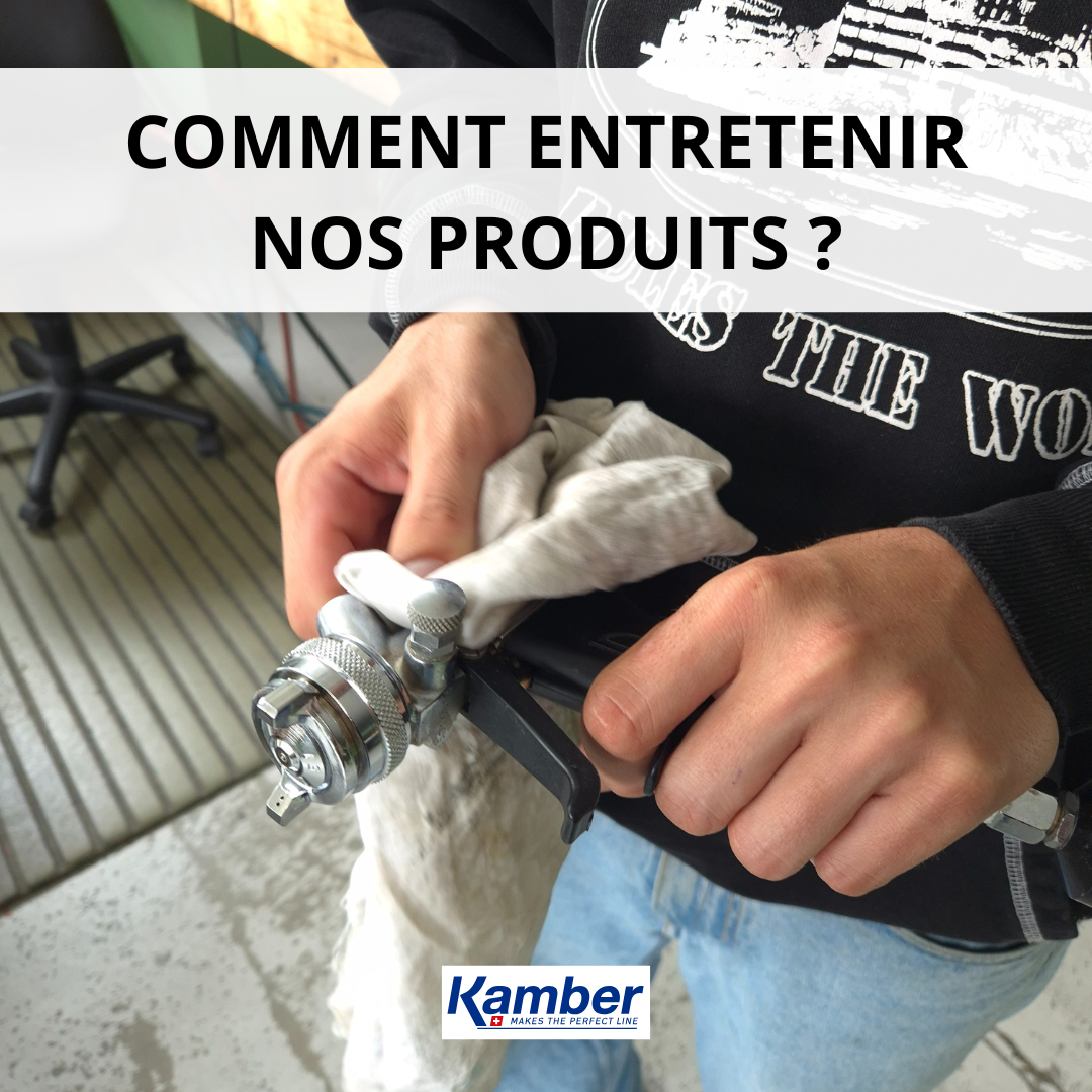 Comment maintenir nos produits ?